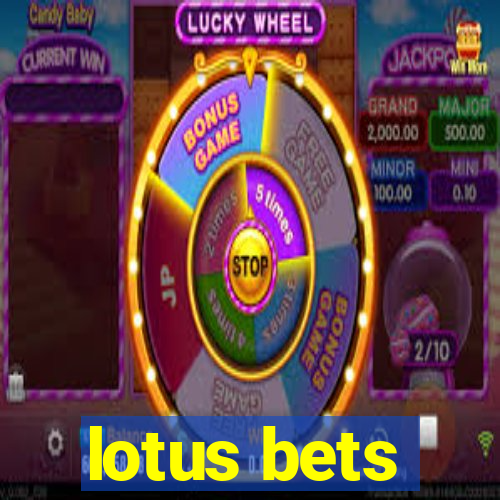 lotus bets